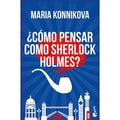 ¿Cómo Pensar Como Sherlock Holmes? – Maria Konnikova [EBOOK PDF] 🔍💡📖 - LECTOPLAN