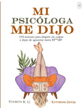 Mi Psicóloga Me Dijo: 110 Sesiones para Elegirte Sin Culpas y Dejar de Aguantar Tanta Mierd – Katherine Hoyer & Yulibeth R.G [EBOOK PDF]* 💔➡️💛📖 - LECTOPLAN