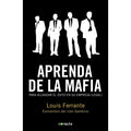 Aprenda de la Mafia: Para Tener Éxito en Cualquier Empresa “Legal” – Louis Ferrante [EBOOK PDF] 🎩💰⚖️ - LECTOPLAN