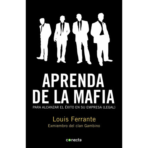 Aprenda de la Mafia: Para Tener Éxito en Cualquier Empresa “Legal” – Louis Ferrante [EBOOK PDF] 🎩💰⚖️ - LECTOPLAN