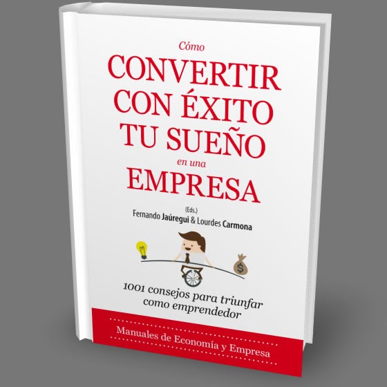 Cómo Convertir Con Éxito Tu Sueño en una Empresa: 1001 Consejos para Triunfar como Emprendedor – Fernando Jáuregui [EBOOK PDF] 💡🏢💰 - LECTOPLAN