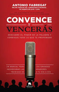 Convence y Vencerás: El Arte de la Persuasión para Influir, Liderar y Vender Más – Antonio Fabregat [EBOOK PDF] 🧠💬📖
