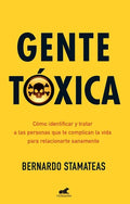 Gente Tóxica: Las Personas que Nos Complican la Vida y Cómo Evitar que Sigan Haciéndolo – Bernardo Stamateas [EBOOK PDF] 😤🛡️📖 - LECTOPLAN