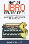 Hay Un Libro Dentro De Ti: Convierte Lo Que Sabes En Ingresos – Raimon Samsó [EBOOK PDF] ✍️💸📖 - LECTOPLAN
