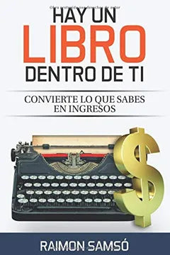 Hay Un Libro Dentro De Ti: Convierte Lo Que Sabes En Ingresos – Raimon Samsó [EBOOK PDF] ✍️💸📖 - LECTOPLAN