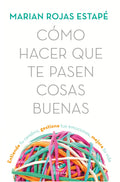 Cómo Hacer que te Pasen Cosas Buenas: Entiende tu Cerebro, Gestiona tus Emociones, Mejora tu Vida – Marian Rojas Estapé [EBOOK PDF] 🧠✨📖