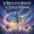 La Bicicleta Mágica de Sergio Krumm – Marcelo Guajardo [EBOOK PDF] 🚴‍♂️✨🇨🇱 - LECTOPLAN
